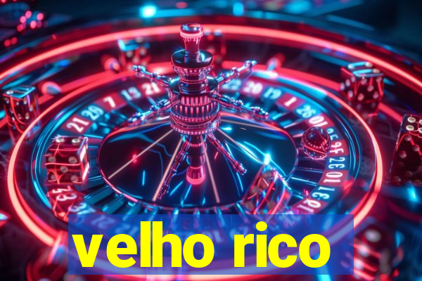 velho rico